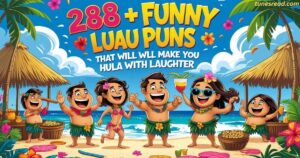 288 + Funny Luau Puns That Will Make You Hula with Laughter