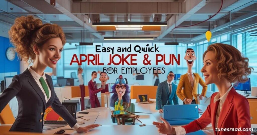 Easy and Quick April Joke & Pun for Employees