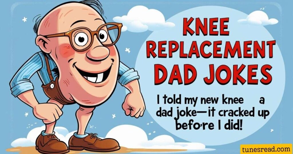 Knee Replacement Dad Jokes