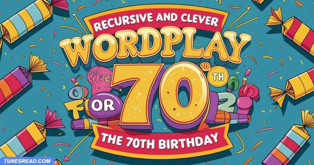 Recursive and Clever Wordplay for the 70th Birthday