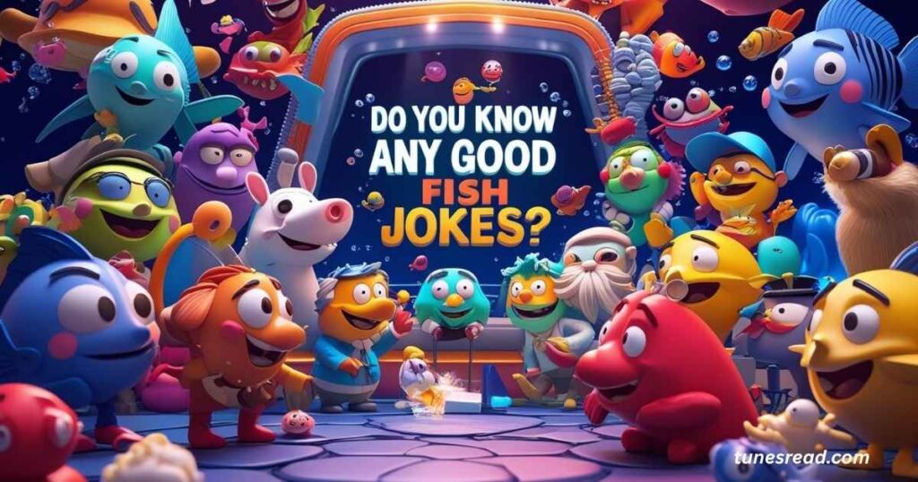 Do You Know Any Good Fish Jokes?