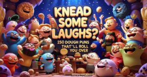 Knead Some Laughs? 250 Dough Puns That’ll Roll You Over
