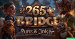 265+ Bridge Puns & Jokes One Liner