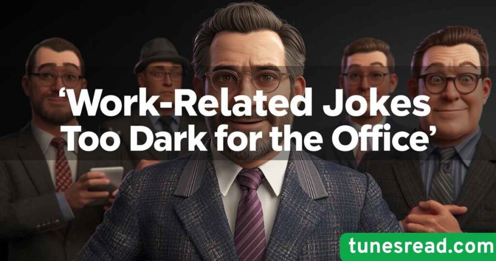 Work-Related Jokes Too Dark for the Office