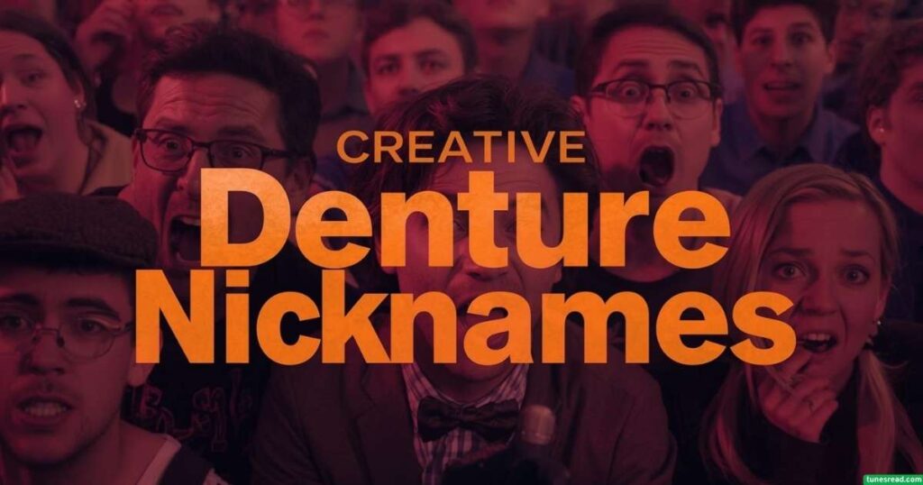 Creative Denture Nicknames