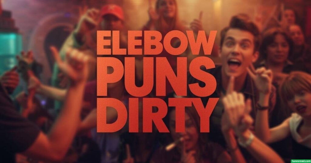 Elbow Puns Dirty