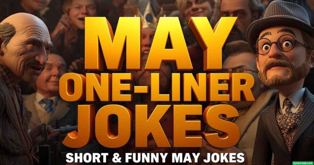 Funny ‘May One-Liner Jokes’ – Short & Funny May Jokes