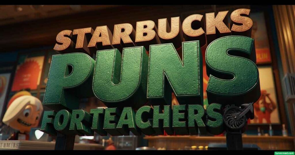 Starbucks Puns for Teachers