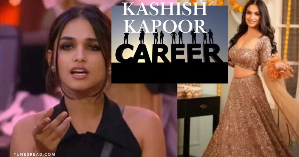 Kashish Kapoor Career