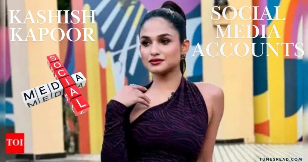 Kashish Kapoor Social Media Accounts