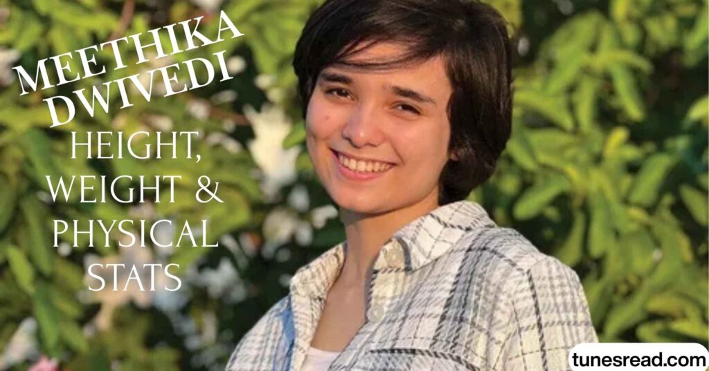 MEETHIKA DWIVEDI HEIGHT, WEIGHT & PHYSICAL STATS