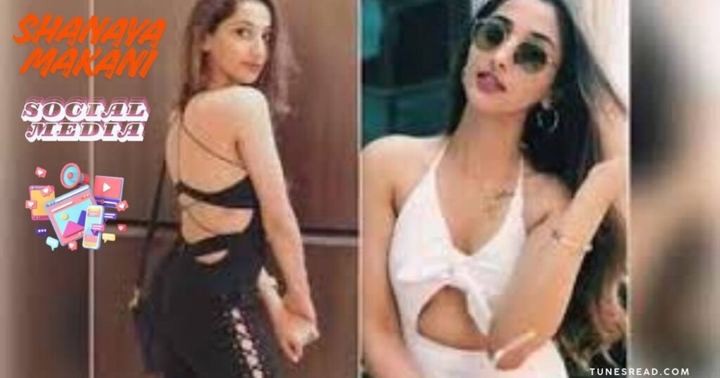 Shanaya Makani Social Media