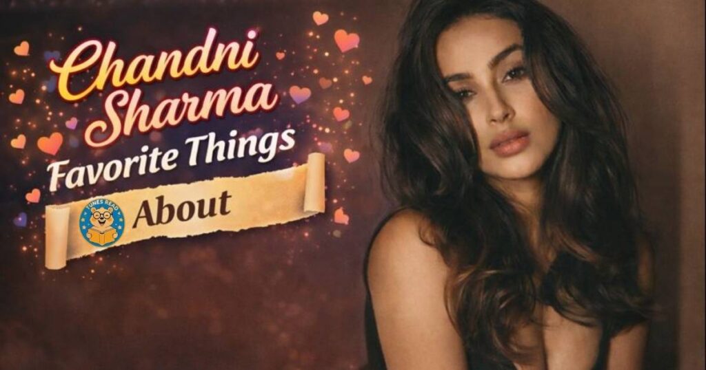 Chandni Sharma Favorite Things