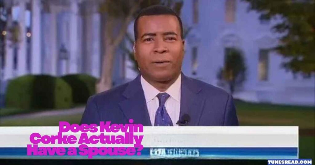 Does Kevin Corke Actually Have a Spouse?