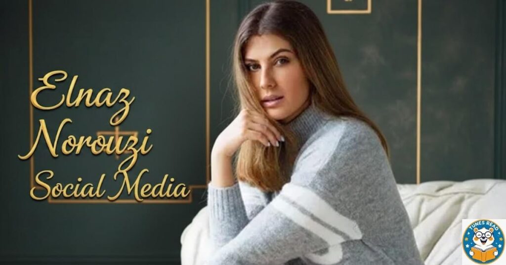 Elnaaz Norouzi Social Media