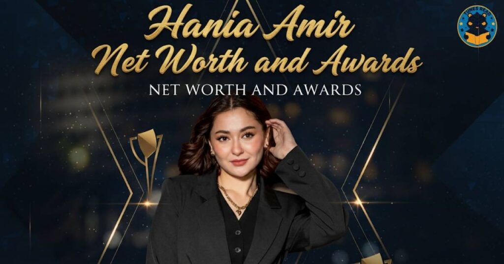 Hania Amir Net Worth and Awards