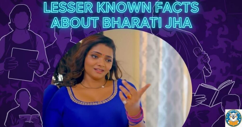 LESSER KNOWN FACTS ABOUT BHARATI JHA