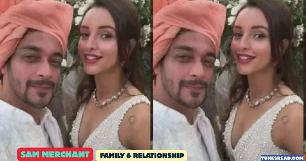 Sam Merchant Family & Relationship