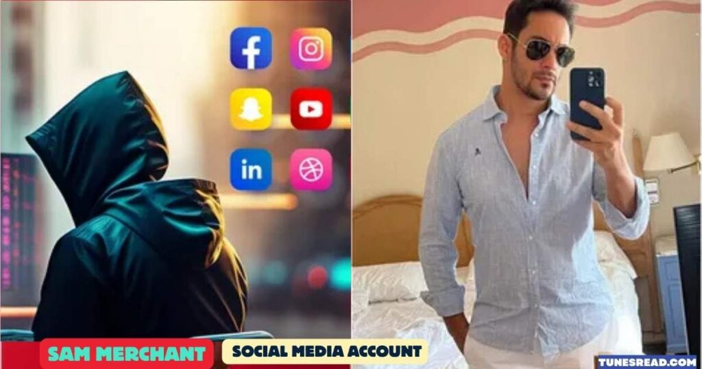 Sam Merchant Social Media Account