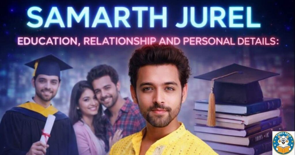 SAMARTH JUREL EDUCATION, RELATIONSHIP AND PERSONAL DETAILS