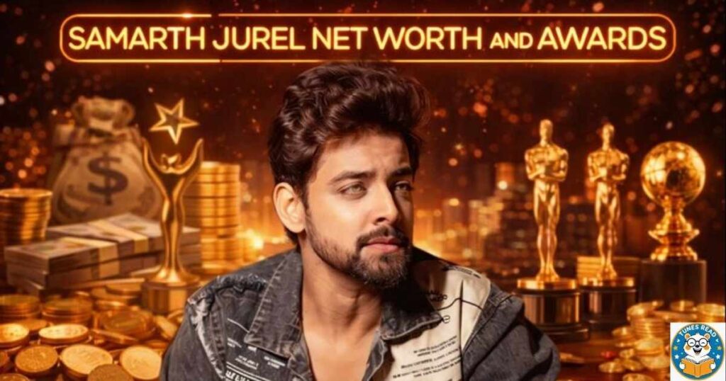 SAMARTH JUREL NET WORTH AND AWARDS