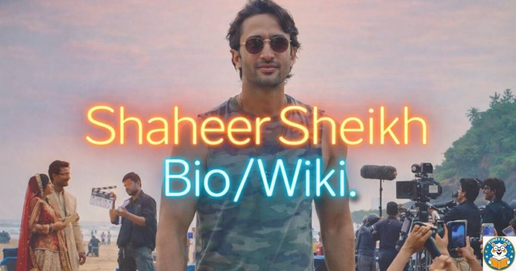 Shaheer Sheikh Bio/Wiki.