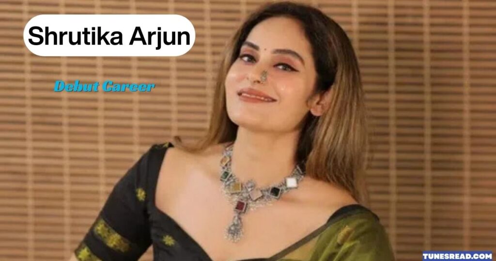 Shrutika Arjun Debut Career
