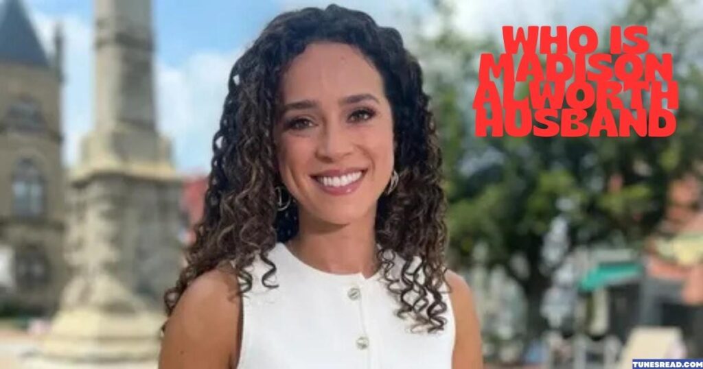 WHO IS MADISON ALWORTH HUSBAND